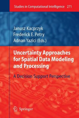 Könyv Uncertainty Approaches for Spatial Data Modeling and Processing Frederick E. Petry