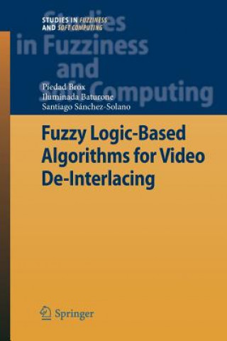 Knjiga Fuzzy Logic-Based Algorithms for Video De-Interlacing Piedad Brox