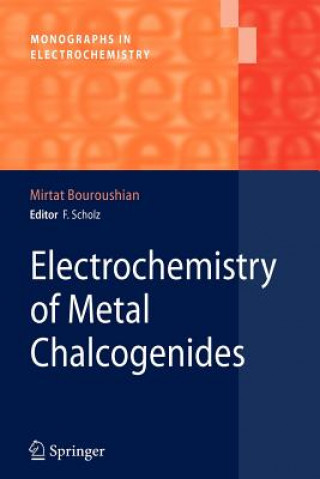 Książka Electrochemistry of Metal Chalcogenides Mirtat Bouroushian