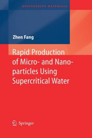 Knjiga Rapid Production of Micro- and Nano-particles Using Supercritical Water Zhen Fang