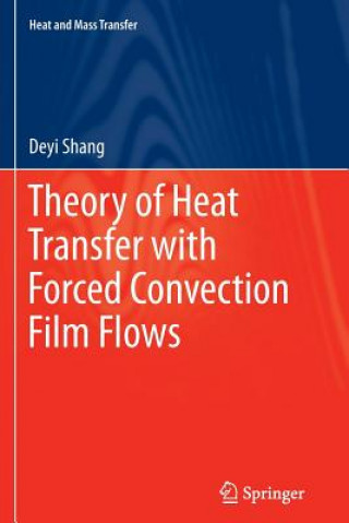 Kniha Theory of Heat Transfer with Forced Convection Film Flows De-Yi Shang