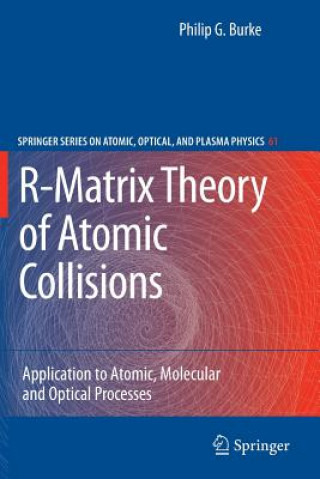 Kniha R-Matrix Theory of Atomic Collisions Philip George Burke