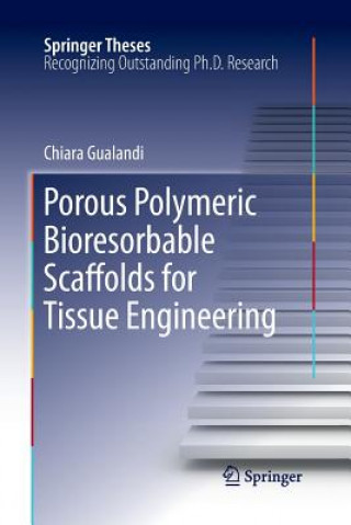 Könyv Porous Polymeric Bioresorbable Scaffolds for Tissue Engineering Chiara Gualandi