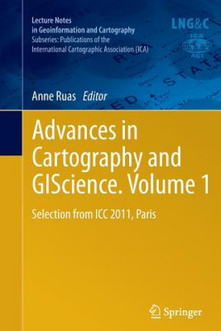 Carte Advances in Cartography and GIScience. Volume 1 Anne Ruas