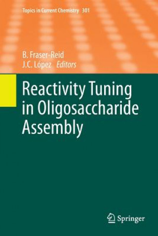 Könyv Reactivity Tuning in Oligosaccharide Assembly Bert Fraser-Reid