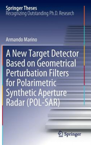 Książka New Target Detector Based on Geometrical Perturbation Filters for Polarimetric Synthetic Aperture Radar (POL-SAR) Armando Marino