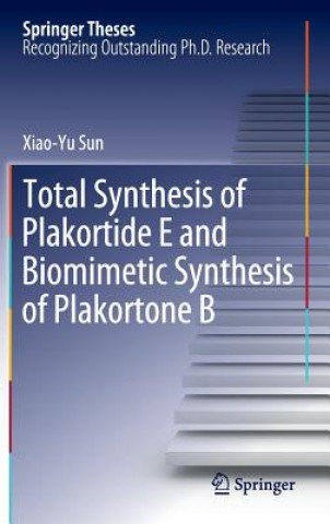 Kniha Total Synthesis of Plakortide E and Biomimetic Synthesis of Plakortone B Xiao-Yu Sun