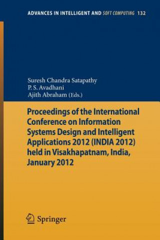 Kniha Proceedings of the International Conference on Information Systems Design and Intelligent Applications 2012 (India 2012) held in Visakhapatnam, India, Suresh Chandra Satapathy