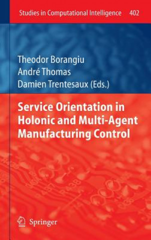 Kniha Service Orientation in Holonic and Multi-Agent Manufacturing Control Theodor Borangiu