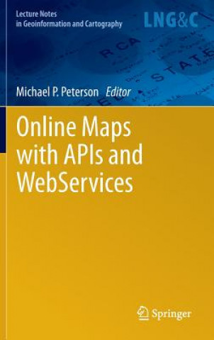 Carte Online Maps with APIs and WebServices Michael P. Peterson