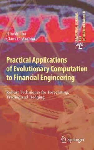 Kniha Practical Applications of Evolutionary Computation to Financial Engineering Hitoshi Iba
