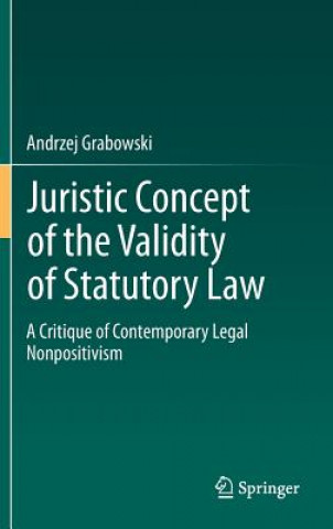 Kniha Juristic Concept of the Validity of Statutory Law Andrzej Grabowski