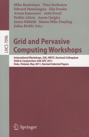 Knjiga Grid and Pervasive Computing Workshops Mika Rautiainen