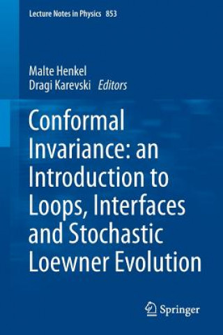 Carte Conformal Invariance: an Introduction to Loops, Interfaces and Stochastic Loewner Evolution Malte Henkel