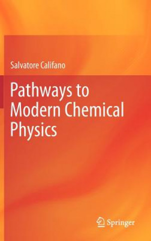 Kniha Pathways to Modern Chemical Physics Salvatore Califano