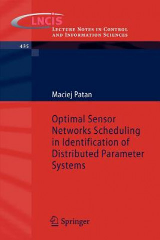 Książka Optimal Sensor Networks Scheduling in Identification of Distributed Parameter Systems Maciej Patan