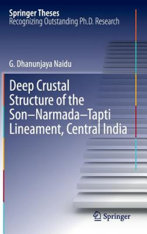 Libro Deep Crustal Structure of the Son-Narmada-Tapti Lineament, Central India G. Dhanunjaya Naidu