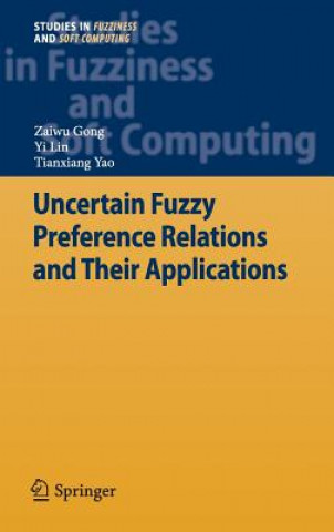 Kniha Uncertain Fuzzy Preference Relations and Their Applications Zaiwu Gong
