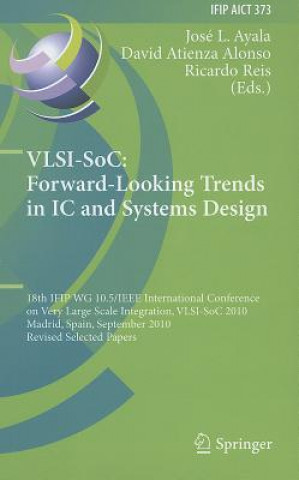 Kniha VLSI-SoC: Forward-Looking Trends in IC and Systems Design Jose L. Ayala