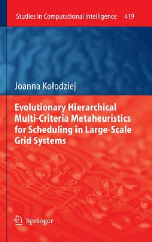 Carte Evolutionary Hierarchical Multi-Criteria Metaheuristics for Scheduling in Large-Scale Grid Systems Joanna Kolodziej