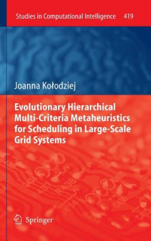 Knjiga Evolutionary Hierarchical Multi-Criteria Metaheuristics for Scheduling in Large-Scale Grid Systems Joanna Kolodziej