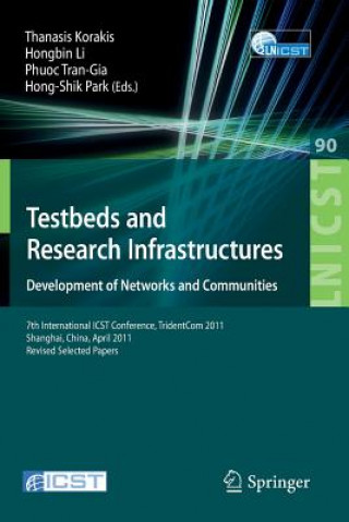 Könyv Testbeds and Research Infrastructure: Development of Networks and Communities Thanasis Korakis
