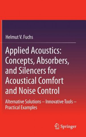 Könyv Applied Acoustics: Concepts, Absorbers, and Silencers for Acoustical Comfort and Noise Control Helmut V. Fuchs