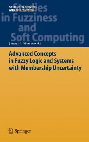 Carte Advanced Concepts in Fuzzy Logic and Systems with Membership Uncertainty Janusz T. Starczewski