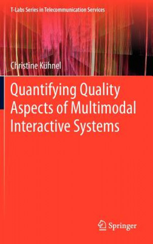 Book Quantifying Quality Aspects of Multimodal Interactive Systems Christine Kühnel