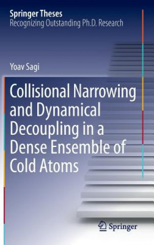 Kniha Collisional Narrowing and Dynamical Decoupling in a Dense Ensemble of Cold Atoms Yoav Sagi