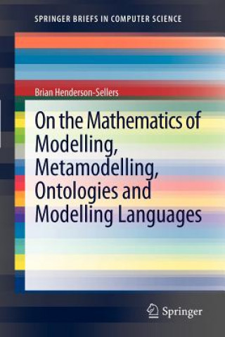 Carte On the Mathematics of Modelling, Metamodelling, Ontologies and Modelling Languages Brian Henderson-Sellers