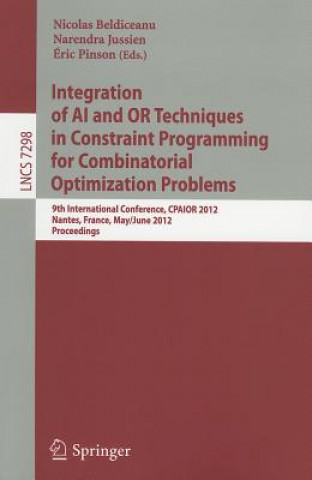 Книга Integration of AI and OR Techniques in Constraint Programming for Combinatorial Optimization Problems Nicolas Beldiceanu