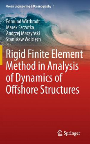 Knjiga Rigid Finite Element Method in Analysis of Dynamics of Offshore Structures Edmund Wittbrodt