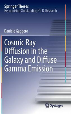 Książka Cosmic Ray Diffusion in the Galaxy and Diffuse Gamma Emission Daniele Gaggero