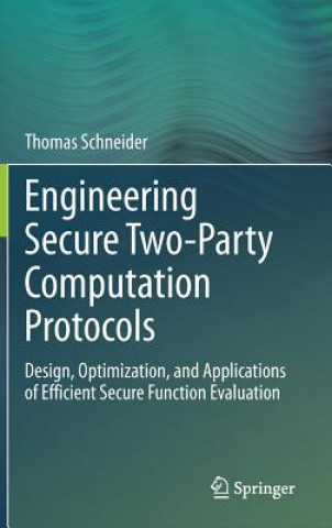 Carte Engineering Secure Two-Party Computation Protocols Thomas Schneider