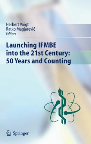 Kniha Launching IFMBE into the 21st Century: 50 Years and Counting Herbert Voigt