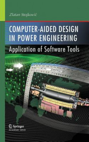 Könyv Computer- Aided Design in Power Engineering Zlatan Stojkovic
