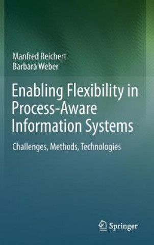 Könyv Enabling Flexibility in Process-Aware Information Systems Manfred Reichert