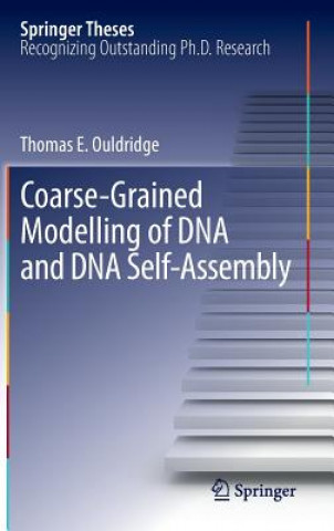 Carte Coarse-Grained Modelling of DNA and DNA Self-Assembly Thomas E. Ouldridge