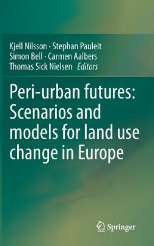 Könyv Peri-urban futures: Scenarios and models for land use change in Europe Kjell Nilsson