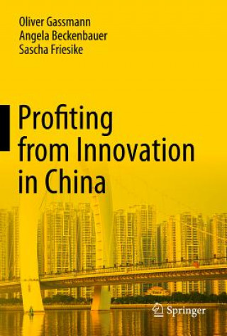 Kniha Profiting from Innovation in China Oliver Gassmann