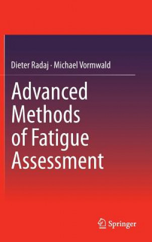 Knjiga Advanced Methods of Fatigue Assessment Dieter Radaj