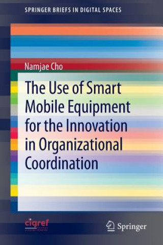 Könyv Use of Smart Mobile Equipment for the Innovation in Organizational Coordination Namjae Cho