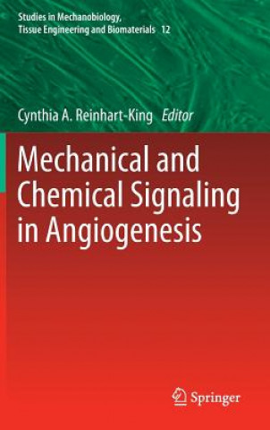 Kniha Mechanical and Chemical Signaling in Angiogenesis Cynthia A. Reinhart-King