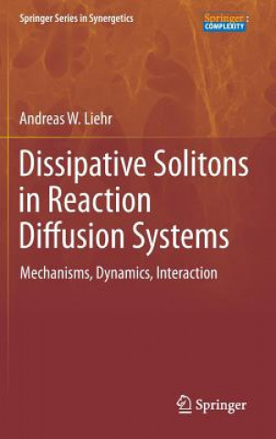 Carte Dissipative Solitons in Reaction Diffusion Systems Andreas W. Liehr