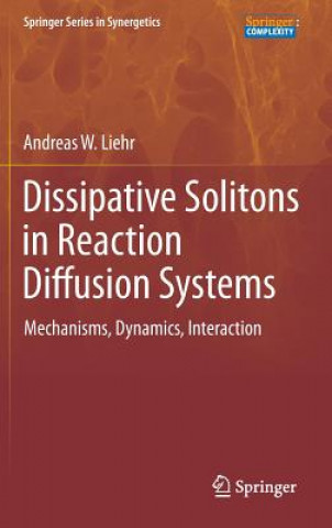 Kniha Dissipative Solitons in Reaction Diffusion Systems Andreas W. Liehr