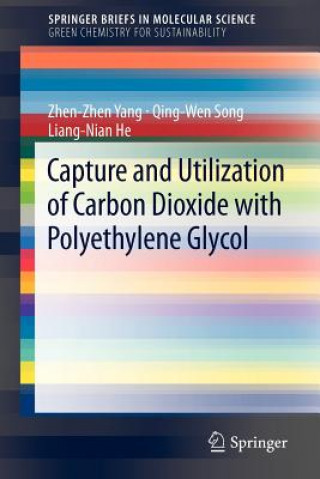 Könyv Capture and Utilization of Carbon Dioxide with Polyethylene Glycol Zhen-Zhen Yang