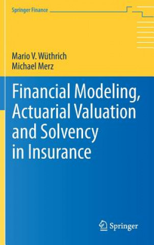 Könyv Financial Modeling, Actuarial Valuation and Solvency in Insurance Michael Merz