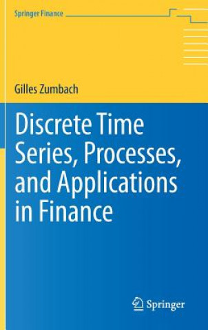 Kniha Discrete Time Series, Processes, and Applications in Finance Gilles Zumbach