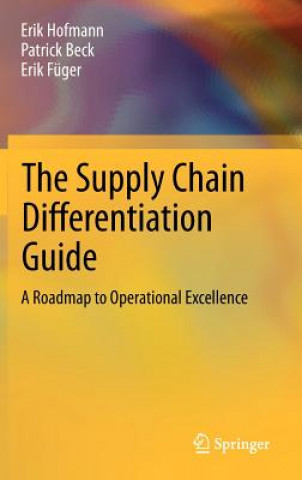 Knjiga Supply Chain Differentiation Guide Erik Hofmann